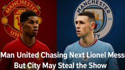 Man United Chasing Next Lionel Messi But City May Steal the Show