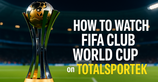How to Watch FIFA Club World Cup on Totalsportek